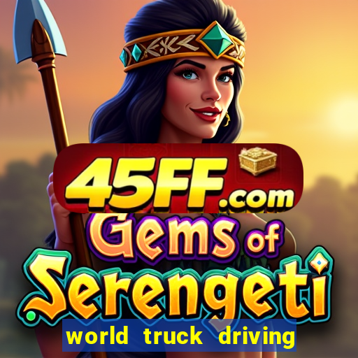 world truck driving simulator tudo desbloqueado